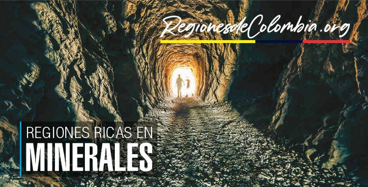 regiones con mas minerales en colombia
